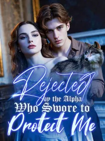 Rejected by the Alpha Who Swore to Protect Me