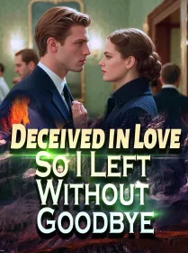 Deceived in Love, So I Left Without Goodbye