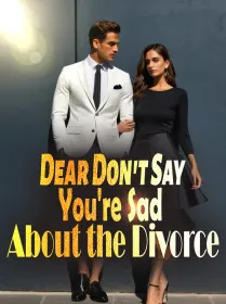 Dear, Don't Say You're Sad About the Divorce
