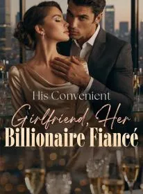 His Convenient Girlfriend, Her Billionaire Fiancé