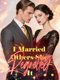 I Married Others, She Regretted It