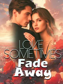 Love Sometimes Fade Away