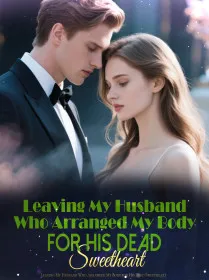 Leaving My Husband Who Arranged My Body for His Dead Sweetheart