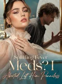 Splitting Fever Meds? I Aborted, Left Him Penniless