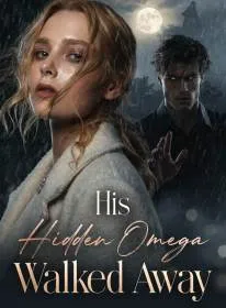 His Hidden Omega Walked Away