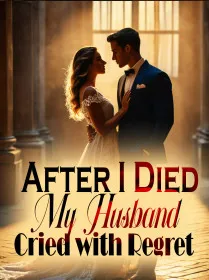 After I Died, My Husband Cried with Regret