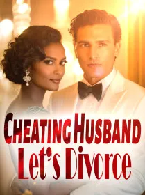 Cheating Husband, Let’s Divorce!