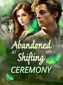 Abandoned at my Shifting Ceremony