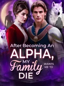 After Becoming An Alpha, My Family Wants Me To Die