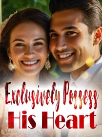 Exclusively Possess His Heart