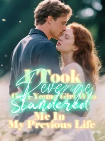 I Took Revenge On A Young Girl Who Slandered Me In My Previous Life