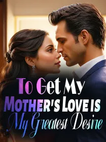 To Get My Mother's Love is My Greatest Desire